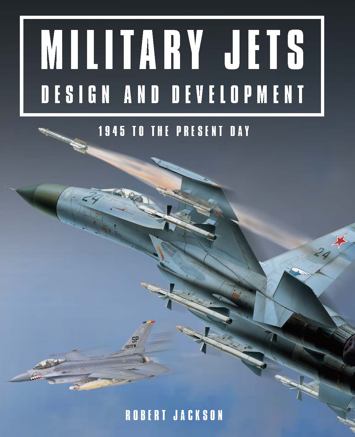 Military Jets: Design and Development - Amber Books